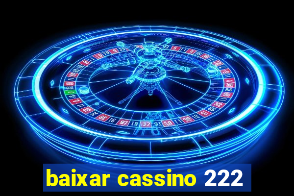 baixar cassino 222